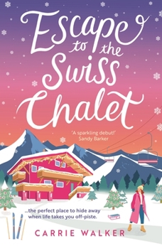 Paperback Escape to the Swiss Chalet: The Must-Read Hilarious Rom-Com to Escape With! Perfect for Fans of Chalet Girl and Bridget Jones Book