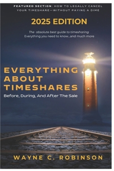 Paperback Everything About Timeshares (2025 EDITION): Before, During, And After The Sale Book