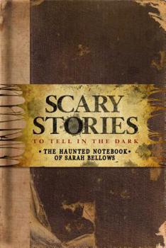 Hardcover Scary Stories to Tell in the Dark: The Haunted Notebook of Sarah Bellows Book