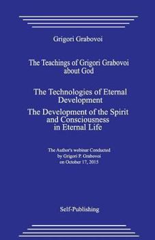 Paperback The Teachings of Grigori Grabovoi about God. the Technologies of Eternal Development. the Development of the Spirit and Consciousness in Eternal Life. Book
