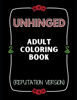 Paperback Unhinged Adult Coloring Book (Reputation Version) Book
