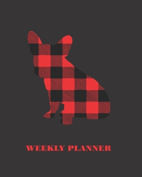 Weekly Planner: Red Plaid French Bulldog Gift For Women and Girls: 2020 Daily Weekly Monthly Organizer For Women Who Love Frenchies