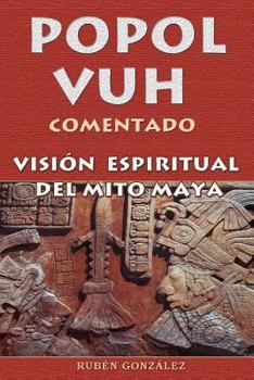 Paperback Popol Vuh Comentado: Vision Espiritual del Mito Maya [Spanish] Book