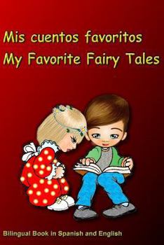 Paperback Mis cuentos favoritos. My Favorite Fairy Tales. Bilingual Book in Spanish and English: Bilingue: inglés - español libro para niños. Dual Language Book [Spanish] Book