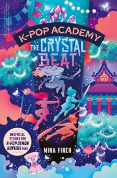 K-Pop Academy: Crystal Beat: Unofficial Adventure Stories for K-Pop Demon Hunters Fans