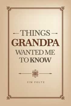 Paperback Things Grandpa Wanted Me to Know Book