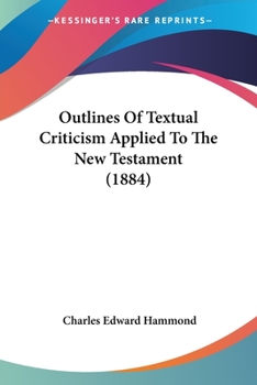 Paperback Outlines Of Textual Criticism Applied To The New Testament (1884) Book