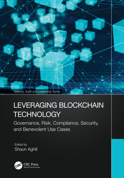 Hardcover Leveraging Blockchain Technology: Governance, Risk, Compliance, Security, and Benevolent Use Cases Book