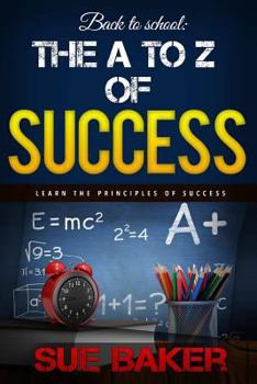 Paperback Success: The A to Z of Success: 26 easy and proven principles that will turn you into a success today Book