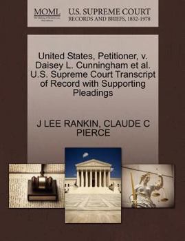 United States, Petitioner, v. Daisey L. Cunningham et al. U.S. Supreme Court Transcript of Record with Supporting Pleadings