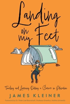 Paperback Landing On My Feet, Teaching and Learning During a Career in Education Book