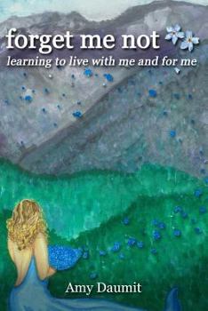 Paperback forget me not: learning to live with me and for me Book
