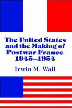 Paperback The United States and the Making of Postwar France, 1945-1954 Book