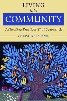 Paperback Living Into Community: Cultivating Practices That Sustain Us Book