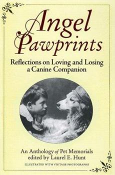 Hardcover Angel Pawprints: Reflections on Loving and Losing a Canine Companion--An Anthology of Pet Memorials Book