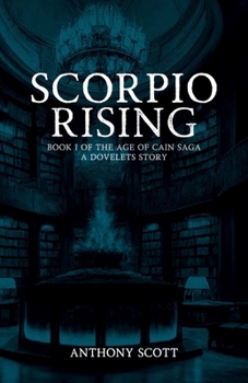 Paperback Scorpio Rising - Book 1 of the Age of Cain Saga - A Dovelets Story Book