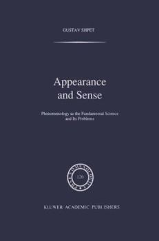 Hardcover Appearance and Sense: Phenomenology as the Fundamental Science and Its Problems Book