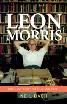 Paperback Leon Morris: One Man's Fight for Love and Truth Book