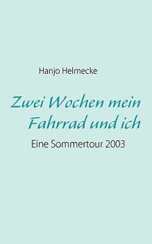 Paperback Zwei Wochen mein Fahrrad und ich: Eine Sommertour 2003 [German] Book