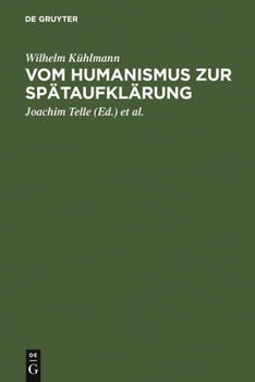Vom Humanismus Zur Sp�taufkl�rung: �sthetische Und Kulturgeschichtliche Dimensionen Der Fr�hneuzeitlichen Lyrik Und Verspublizistik in Deutschland