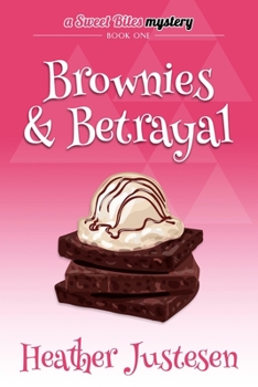 Brownies & Betrayal - Book #1 of the A Sweet Bites Mystery