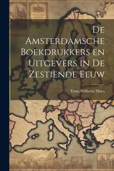 Paperback De Amsterdamsche Boekdrukkers en Uitgevers in de Zestiende Eeuw Book