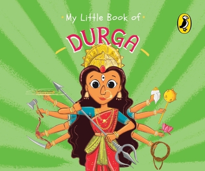 My Little Book of Durga: Illustrated board books on Hindu mythology, Indian gods  goddesses for kids age 3+; A Puffin Original