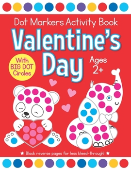 Valentine's Day Dot Markers Activity Book for Ages 2+: Easy Big Dots for Toddler and Preschool Kids Paint Dauber Coloring