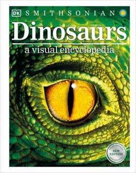 Dinosaurs: A Visual Encyclopedia, 2nd Edition - Book  of the Smithsonian Visual Encyclopedia