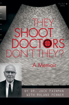 Paperback They Shoot Doctors Don't They: A Memoir Book