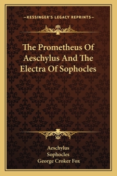 The Prometheus Of Aeschylus And The Electra Of Sophocles