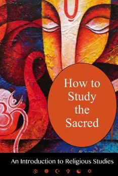 Paperback How To Study The Sacred: An Introduction to Religious Studies Book