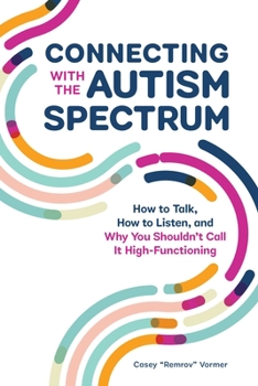 Paperback Connecting with the Autism Spectrum: How to Talk, How to Listen, and Why You Shouldn't Call It High-Functioning Book