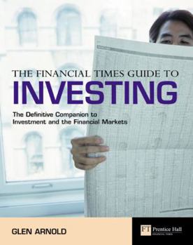 Hardcover The Financial Times Guide to Investing: The Definitive Companion to Investment and the Financial Markets Book