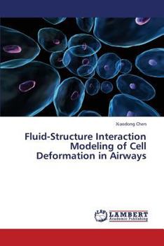 Paperback Fluid-Structure Interaction Modeling of Cell Deformation in Airways Book