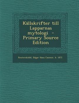 Paperback Kallskrifter Till Lapparnas Mytologi [Swedish] Book