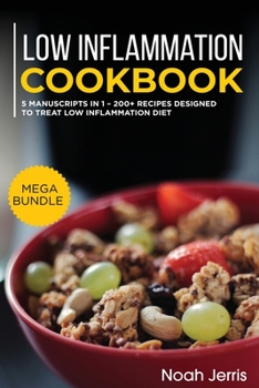 Paperback Low Inflammation Cookbook: MEGA BUNDLE - 5 Manuscripts in 1 - 200+ Recipes designed for Low Inflammation Diet Book