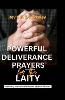 Paperback Powerful Deliverance Prayers for the Laity: Empowering Individuals to Overcome Spiritual Obstacles Book