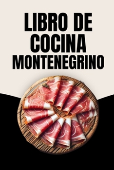 Libro de Cocina Montenegrino (Spanish Edition)