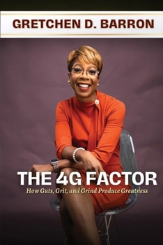 Paperback The 4G Factor: How Guts, Grit, and Grind Produce Greatness Book