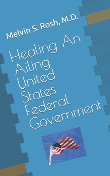 Healing An Ailing United States Federal Government