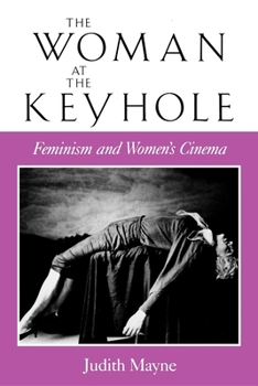 The Woman at the Keyhole: Feminism and Women's Cinema - Book  of the ries of Representation and Difference