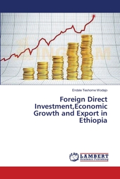 Paperback Foreign Direct Investment, Economic Growth and Export in Ethiopia Book