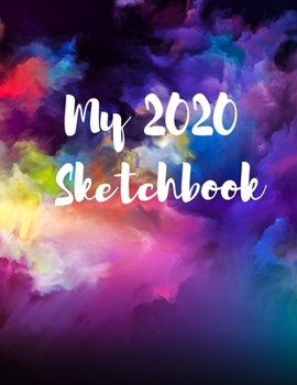 Paperback My 2020 Sketchbook: Spectacular 2020 Design! Trendy Awesome, High Quality Sketchbook Drawing Pad Paper for Your Most Explosive Year of Cre Book