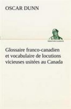 Paperback Glossaire franco-canadien et vocabulaire de locutions vicieuses usitées au Canada [French] Book