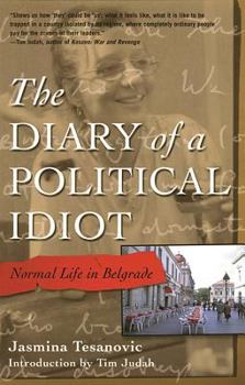 Paperback The Diary of a Political Idiot: Normal Life in Belgrade Book