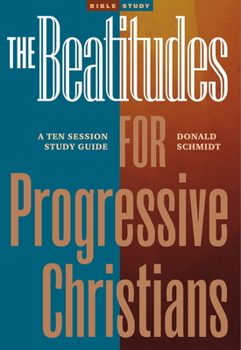 Paperback The Beatitudes for Progressive Christians: A Ten Session Study Guide Book