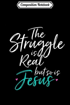 Composition Notebook: Christian Vintage THE STRUGGLE IS REAL BUT SO IS JESUS  Journal/Notebook Blank Lined Ruled 6x9 100 Pages