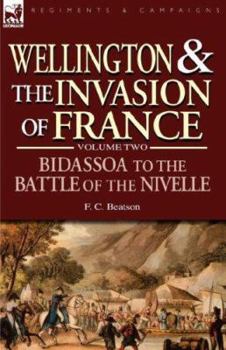 Paperback Wellington and the Invasion of France: The Bidassoa to the Battle of the Nivelle, 1813 Book