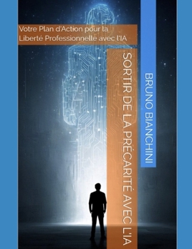 Paperback Sortir de la Précarité avec l'IA: Votre Plan d'Action pour la Liberté Professionnelle avec l'IA [French] Book